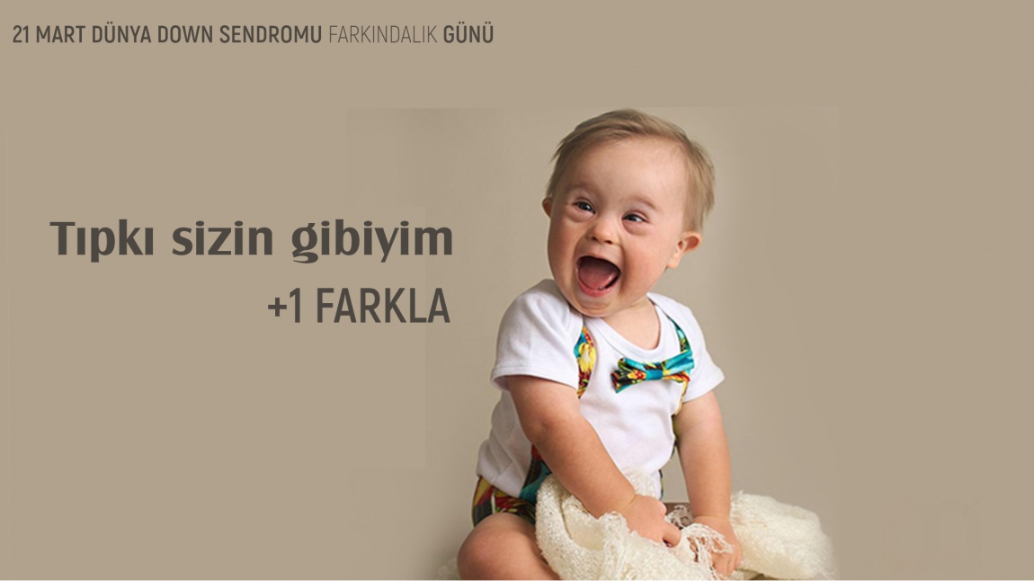 Kaymakamımız Sayın Onur BEKTAŞ’ ın 21 Mart Dünya Down Sendromu Farkındalık Günü Mesajı